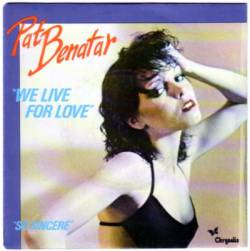 Pat Benatar : We Live for Love - So Sincere